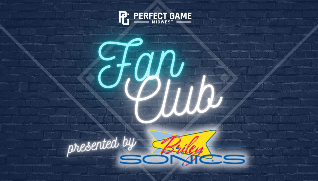 Perfect Game Midwest Fan Club Card presented by Briley Sonics